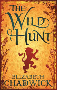 Title: The Wild Hunt: Book 1 in the Wild Hunt series, Author: Elizabeth Chadwick
