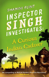 Title: Inspector Singh Investigates: A Curious Indian Cadaver: Number 5 in series, Author: Shamini Flint