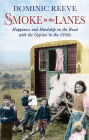 Smoke In The Lanes: Happiness and Hardship on the Road with the Gypsies in the 1950s