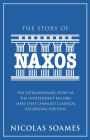 The Story Of Naxos: The extraordinary story of the independent record label that changed classical recording for ever