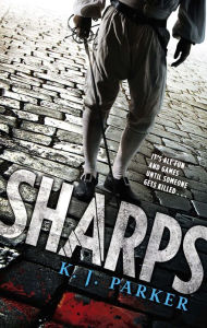 Title: Sharps, Author: K. J. Parker