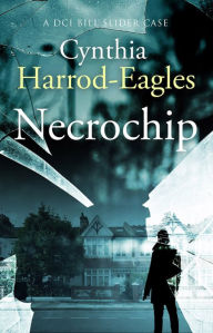 Title: Necrochip: A Bill Slider Mystery (3), Author: Cynthia Harrod-Eagles