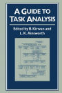 A Guide to Task Analysis: The Task Analysis Working Group / Edition 1