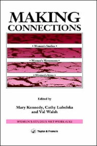Title: Making Connections: Women's Studies, Women's Movements, Women's Lives / Edition 1, Author: Mary Kennedy