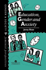 Title: Education, Gender And Anxiety / Edition 1, Author: Jenny Shaw