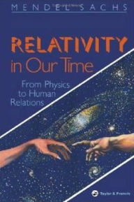 Title: Relativity In Our Time / Edition 1, Author: Mendel Sachs