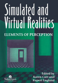 Title: Simulated And Virtual Realities: Elements Of Perception / Edition 1, Author: K. Carr