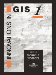 Title: Innovations In GIS / Edition 1, Author: Michael Worboys