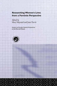 Title: Researching Women's Lives From A Feminist Perspective / Edition 1, Author: Mary Maynard University of York; June Purvis University of Portsmouth.