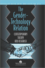Title: The Gender-Technology Relation: Contemporary Theory And Research: An Introduction / Edition 1, Author: Rosalind Gill