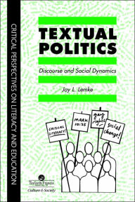 Title: Textual Politics: Discourse And Social Dynamics / Edition 1, Author: Jay L. Lemke
