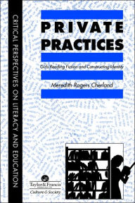 Title: Private Practices: Girls Reading Fiction And Constructing Identity / Edition 1, Author: Saskatchewan Meredith Cherland University of Regina