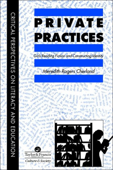 Private Practices: Girls Reading Fiction And Constructing Identity / Edition 1