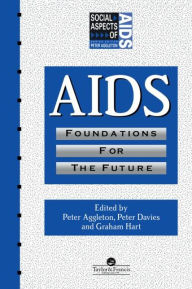 Title: AIDS: Foundations For The Future / Edition 1, Author: Peter Aggleton