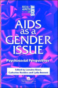 Title: AIDS as a Gender Issue: Psychosocial Perspectives / Edition 1, Author: Lydia Bennett