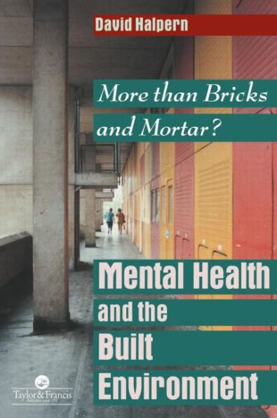 Mental Health and The Built Environment: More Than Bricks And Mortar? / Edition 1
