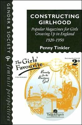 Constructing Girlhood: Popular Magazines For Girls Growing Up In England, 1920-1950