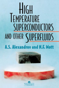 Title: High Temperature Superconductors And Other Superfluids / Edition 1, Author: A S Alexandrov