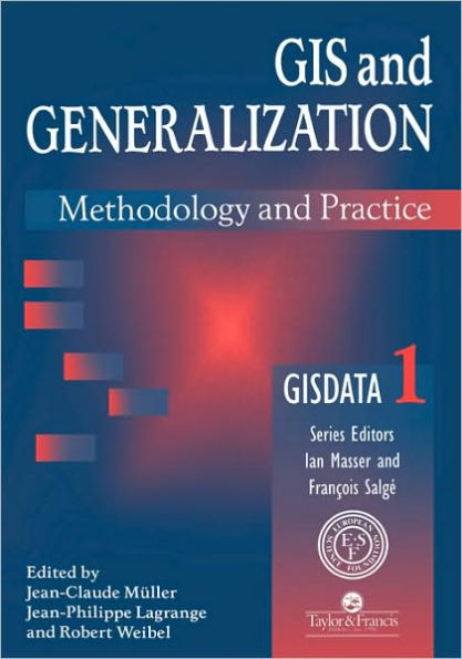 GIS And Generalisation: Methodology And Practice / Edition 1