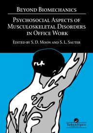 Title: Beyond Biomechanics: Psychosocial Aspects Of Musculoskeletal Disorders In Office Work / Edition 1, Author: Steve Sauter