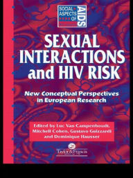 Title: Sexual Interactions and HIV Risk: New Conceptual Perspectives in European Research / Edition 1, Author: Mitchell Cohen