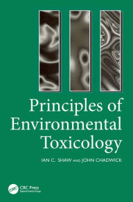 Title: Principles of Environmental Toxicology / Edition 1, Author: I. Shaw