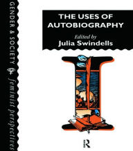 Title: The Uses Of Autobiography / Edition 1, Author: Cambridge. Julia Swindells Homerton College