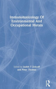 Title: Immunotoxicology Of Environmental And Occupational Metals / Edition 1, Author: Judith T Zelicoff