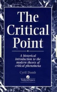 Title: The Critical Point: A Historical Introduction To The Modern Theory Of Critical Phenomena, Author: C Domb