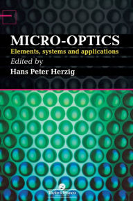 Title: Micro-Optics: Elements, Systems And Applications / Edition 1, Author: H. P. Herzig