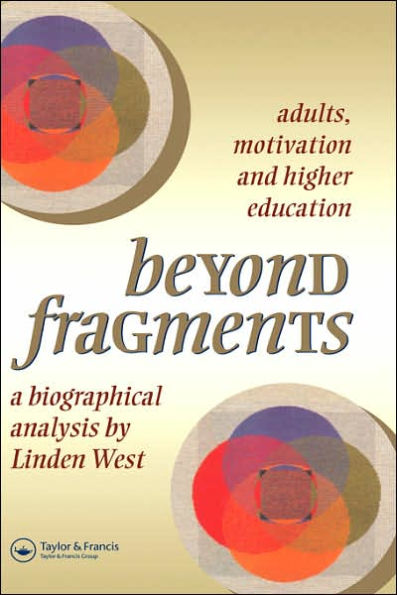 Beyond Fragments: Adults, Motivation And Higher Education / Edition 1