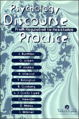 Psychology, Discourse And Social Practice: From Regulation To Resistance