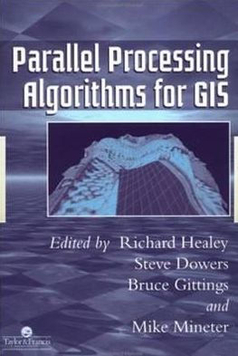 Parallel Processing Algorithms For GIS / Edition 1