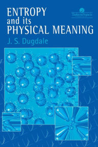 Title: Entropy And Its Physical Meaning / Edition 2, Author: J. S. Dugdale