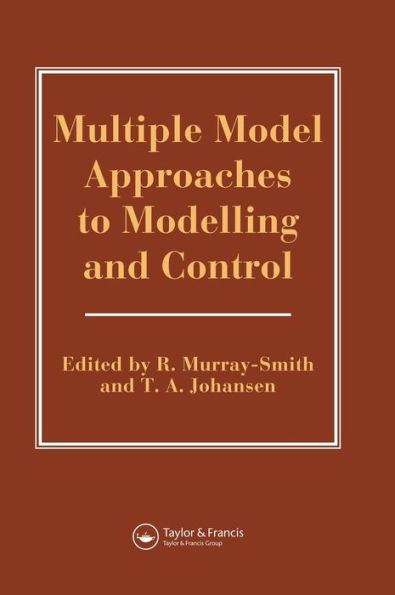 Multiple Model Approaches To Nonlinear Modelling And Control / Edition 1