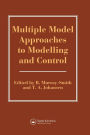Multiple Model Approaches To Nonlinear Modelling And Control / Edition 1