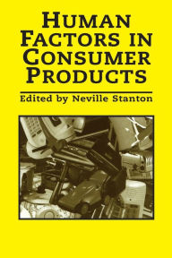 Title: Human Factors In Consumer Products / Edition 1, Author: Neville A. Stanton