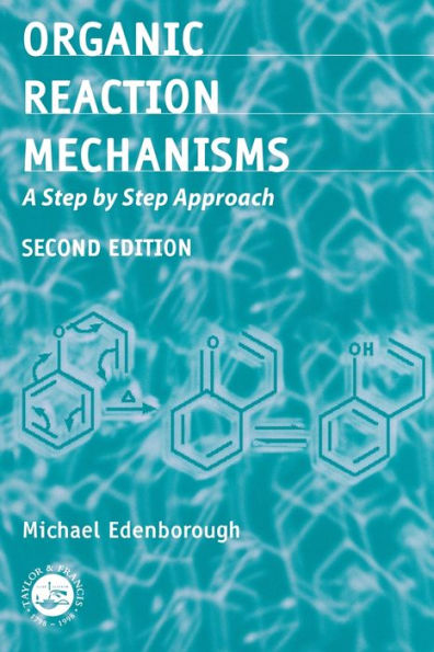 Organic Reaction Mechanisms: A Step by Step Approach, Second Edition / Edition 2