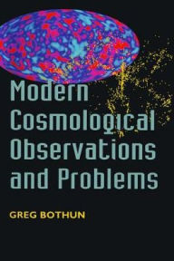 Title: Modern Cosmological Observations and Problems / Edition 1, Author: Gregory Bothun