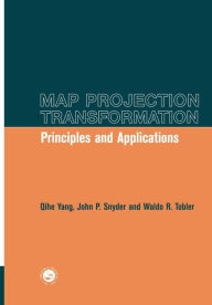 Title: Map Projection Transformation: Principles and Applications / Edition 1, Author: Qihe Yang