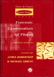 Title: Forensic Examination of Fibres / Edition 2, Author: James Robertson