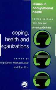 Title: Coping, Health and Organizations / Edition 1, Author: Phil Dewe