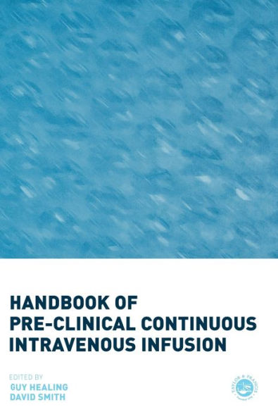 Handbook of Pre-Clinical Continuous Intravenous Infusion / Edition 1