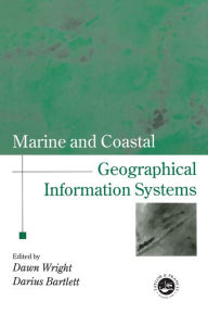 Title: Marine and Coastal Geographical Information Systems / Edition 1, Author: Dawn J. Wright