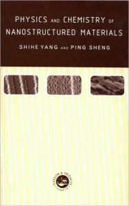 Title: Physics and Chemistry of Nano-structured Materials / Edition 1, Author: Shihe Yang