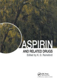 Title: Aspirin and Related Drugs / Edition 1, Author: Kim D. Rainsford