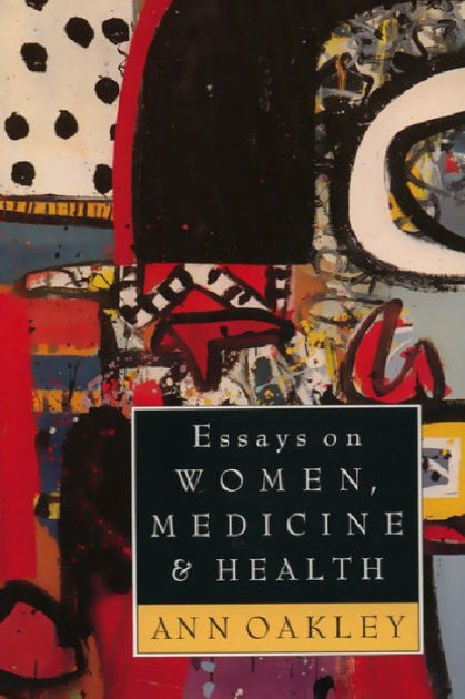 Essays on Women, Medicine & Health by Ann Oakley, Paperback | Barnes &  Noble®