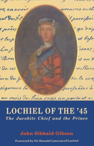 Title: Lochiel of the '45: The Jacobite Chief and the Prince, Author: John S Gibson