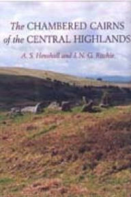 Title: The Chambered Cairns of the Central Highlands: An Inventory of the Structures and their Contents, Author: Audrey S Henshall