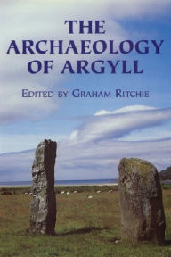 Title: The Archaeology of Argyll, Author: J N Graham Ritchie